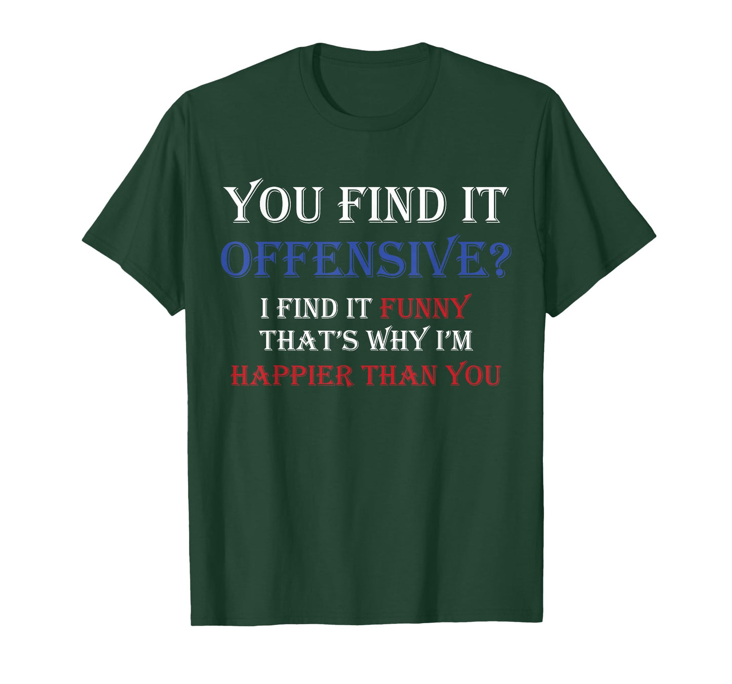 You Find It Offensive? I Find It Funny Redneck Country T-Shirt