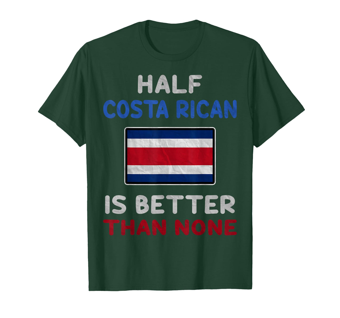 Half Costa Rican Is Better Than None Costa Rica Flag T-Shirt