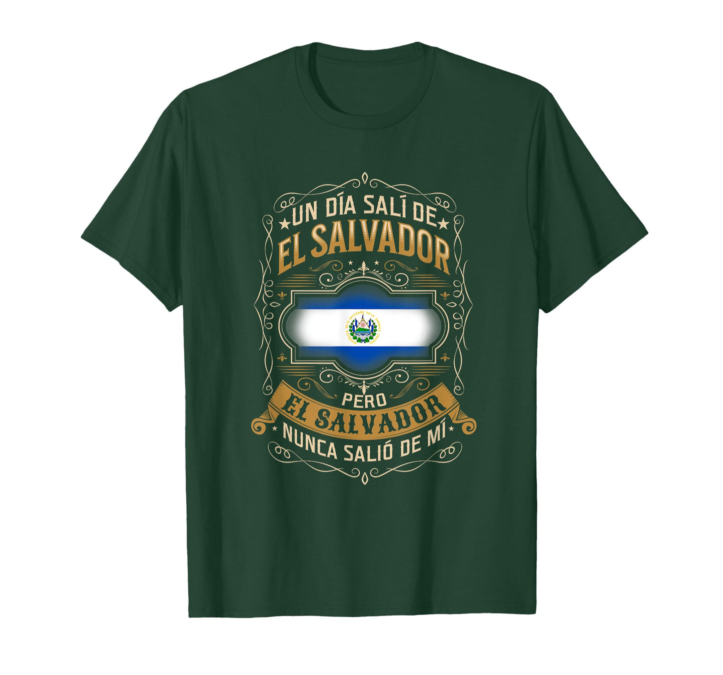 Un día salí de EL SALVADOR, pero EL SALVADOR no salió de mí T-Shirt