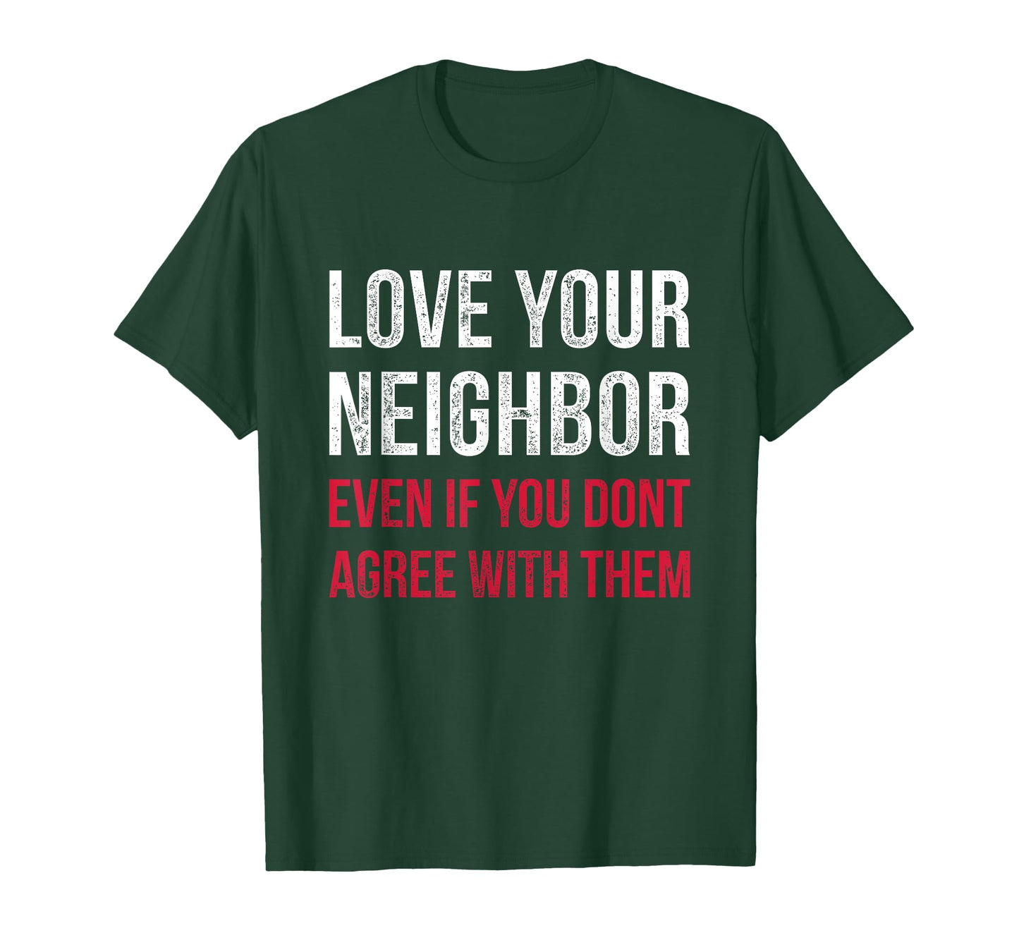 Love Your Neighbor - Centrist Political Gift for Unity T-Shirt