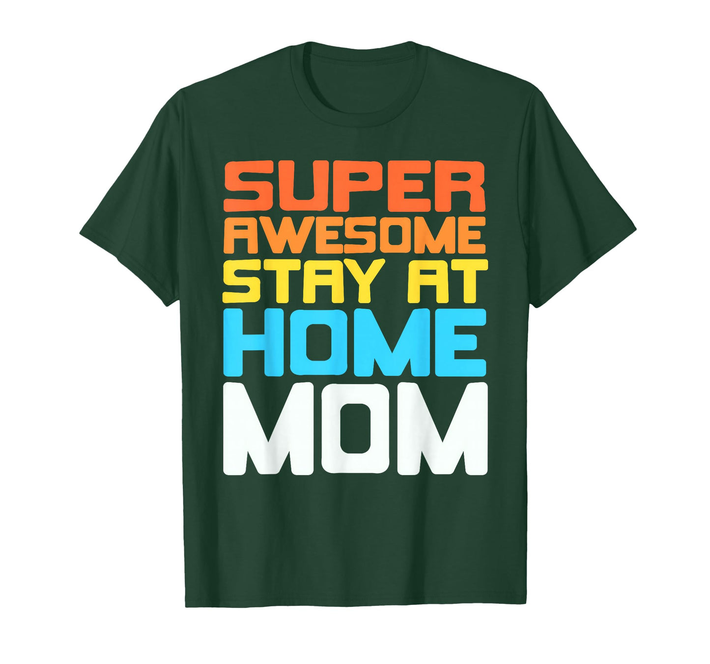 Super Awesome Stay at Home Mom Pride and Humor T-Shirt