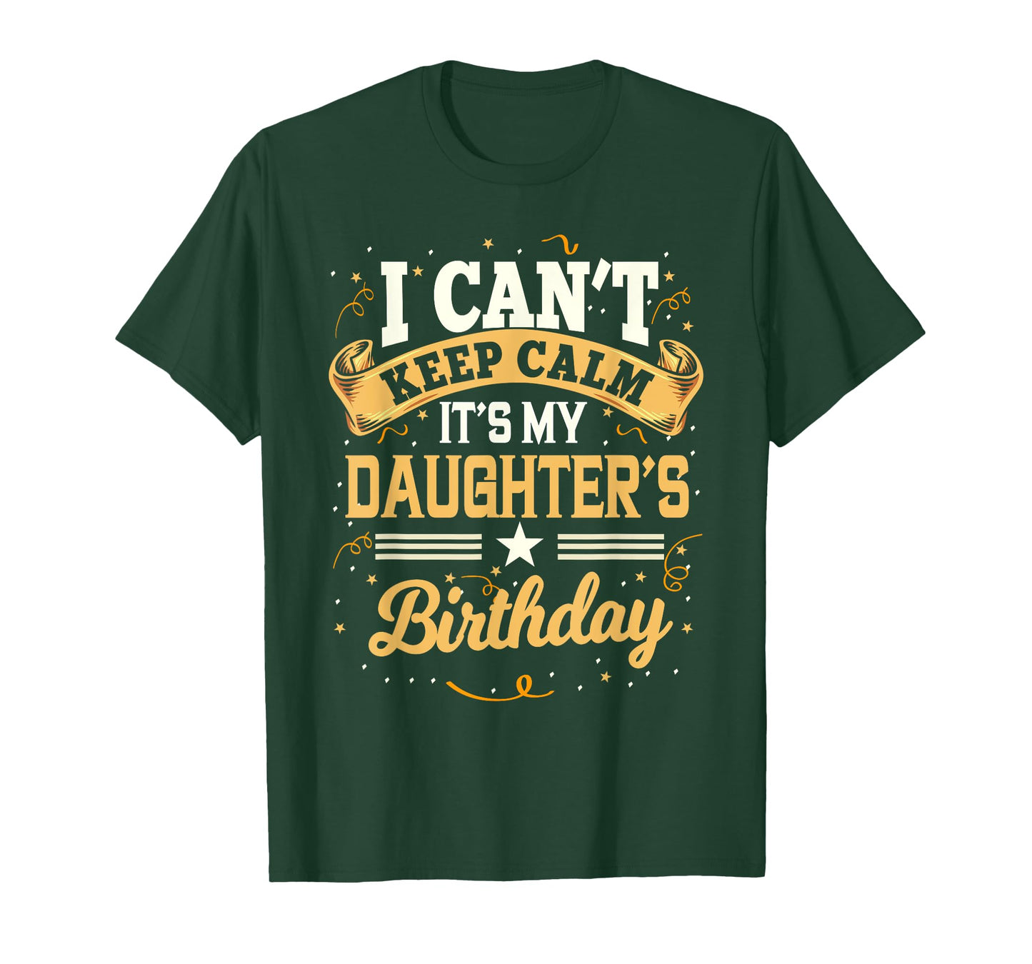 I Can't Keep Calm It's My Daughter Birthday T-Shirt