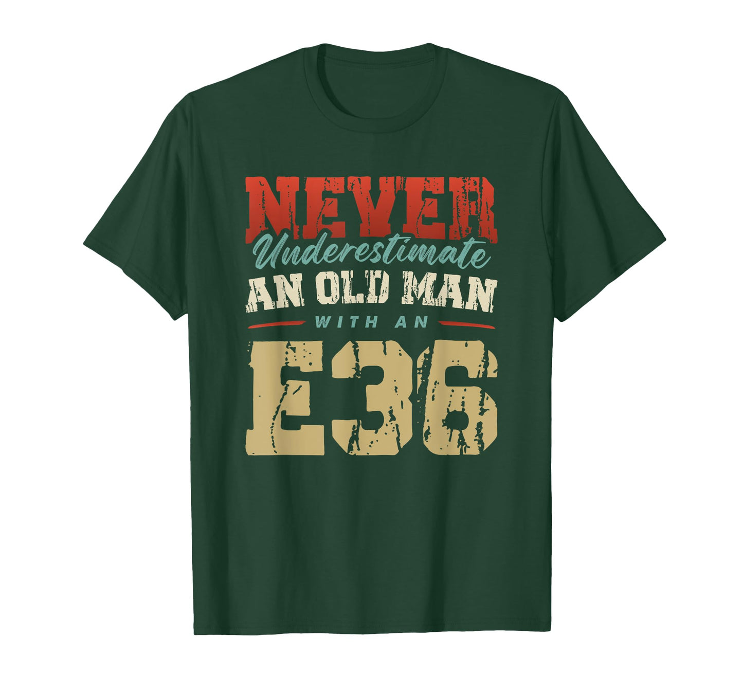 NEVER UNDERESTIMATE AN OLD MAN WITH AN E36 T-Shirt