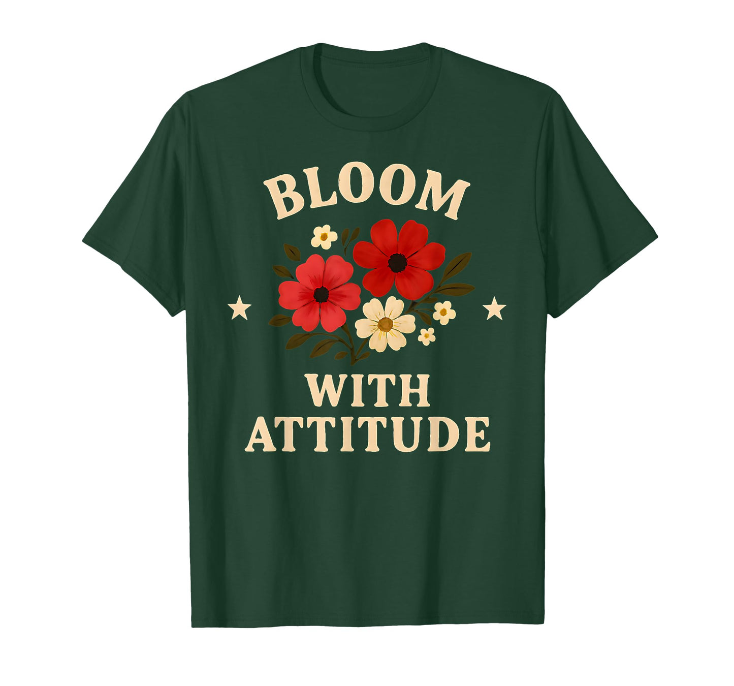 Bloom with Attitude Floral Design for Nature Lovers T-Shirt