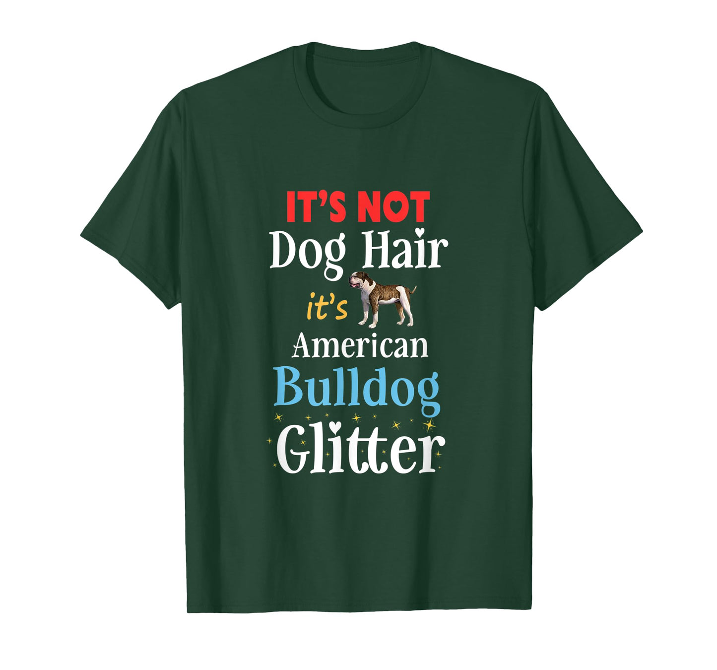It's Not Dog Hair Its American Bulldog Glitter Funny Bulldog T-Shirt for Men Women Kids