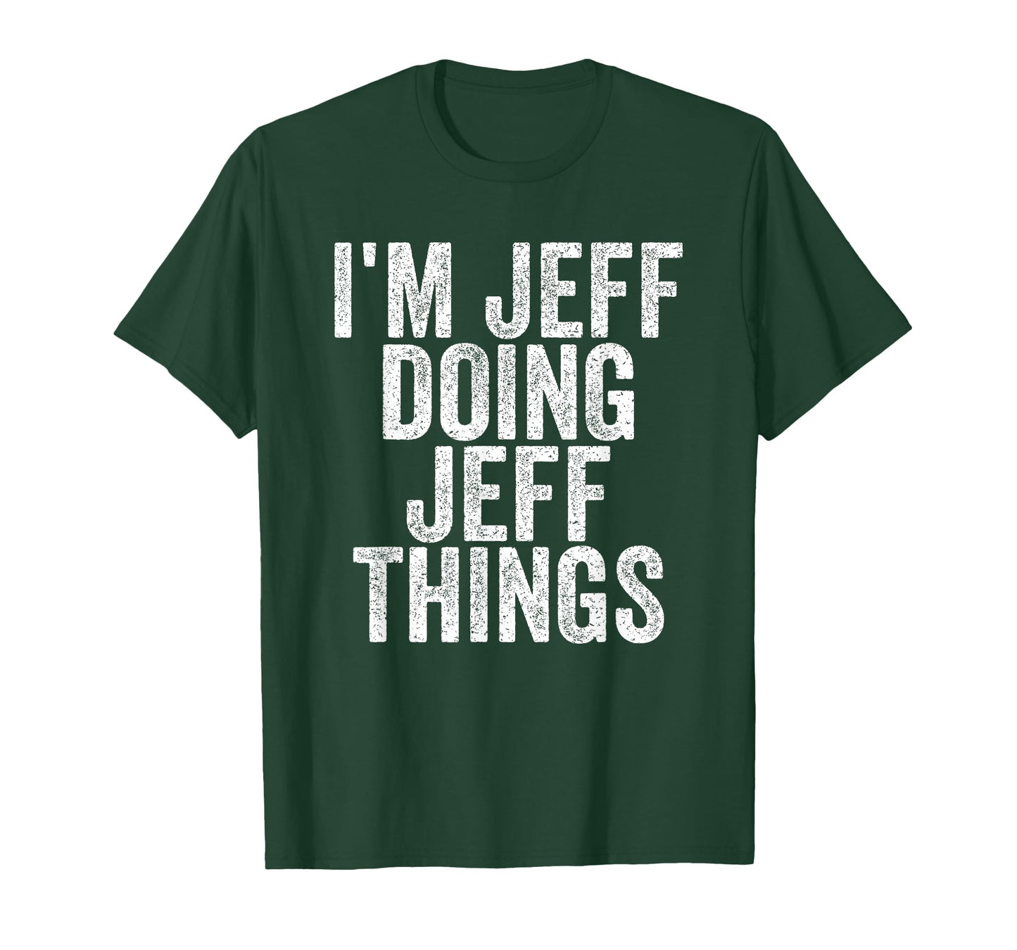 Sarcastic Birthday First Name Text Fun Joke Store I'm Jeff Doing Jeff Things Funny Saying T-Shirt