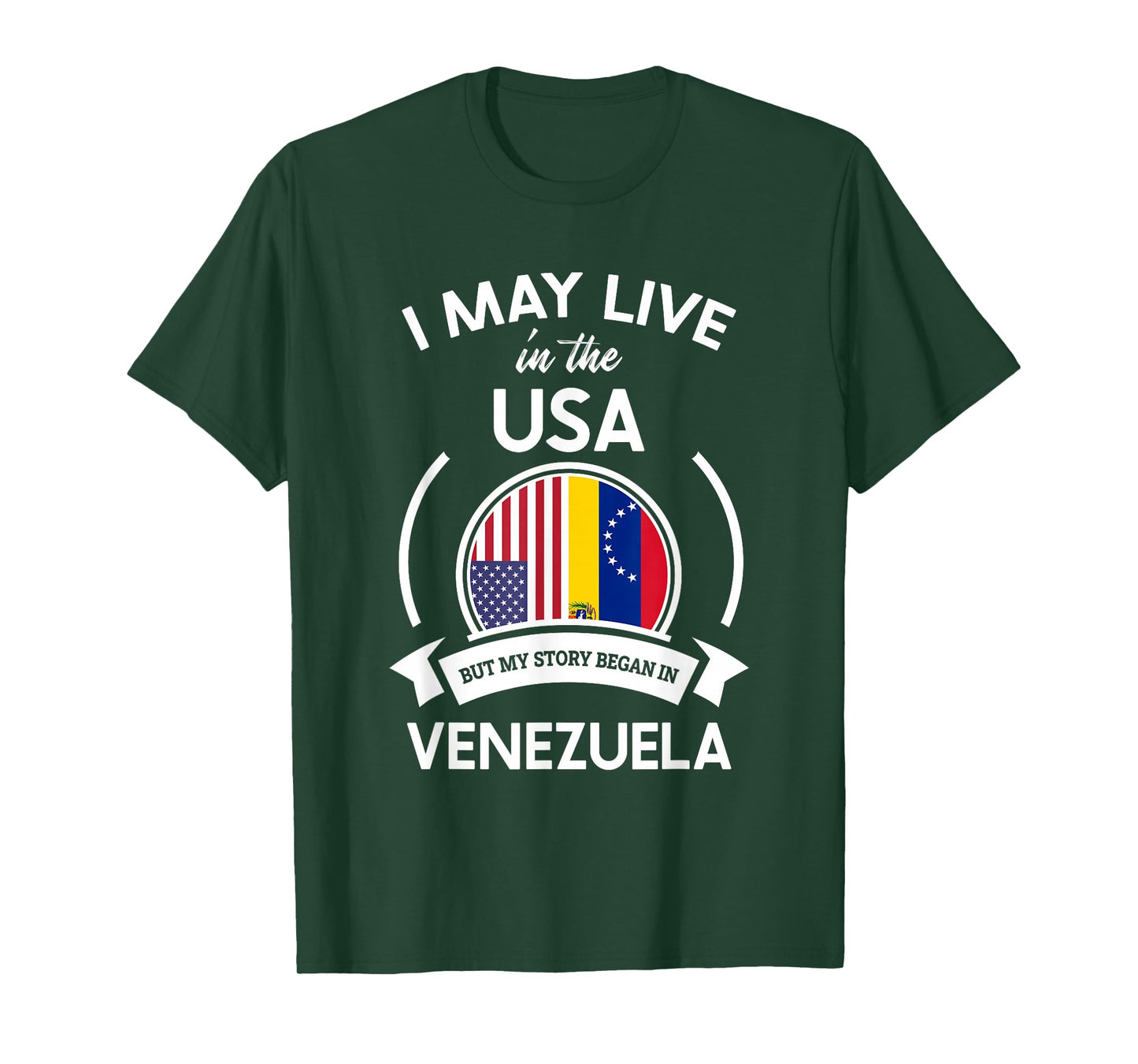 May Live In The USA But My Story Began In Venezuela Gift T-Shirt