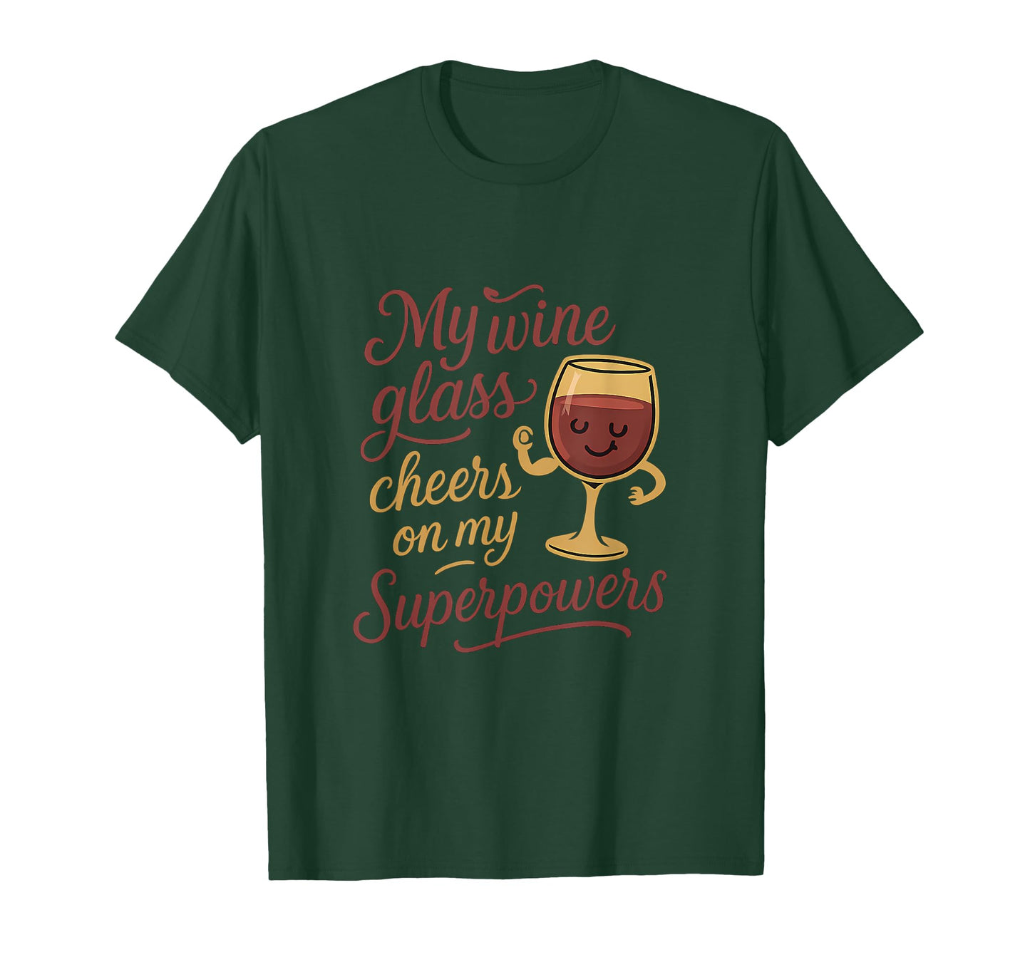 My Wine Glass Cheers On My Superpowers Funny Wine Graphic T-Shirt