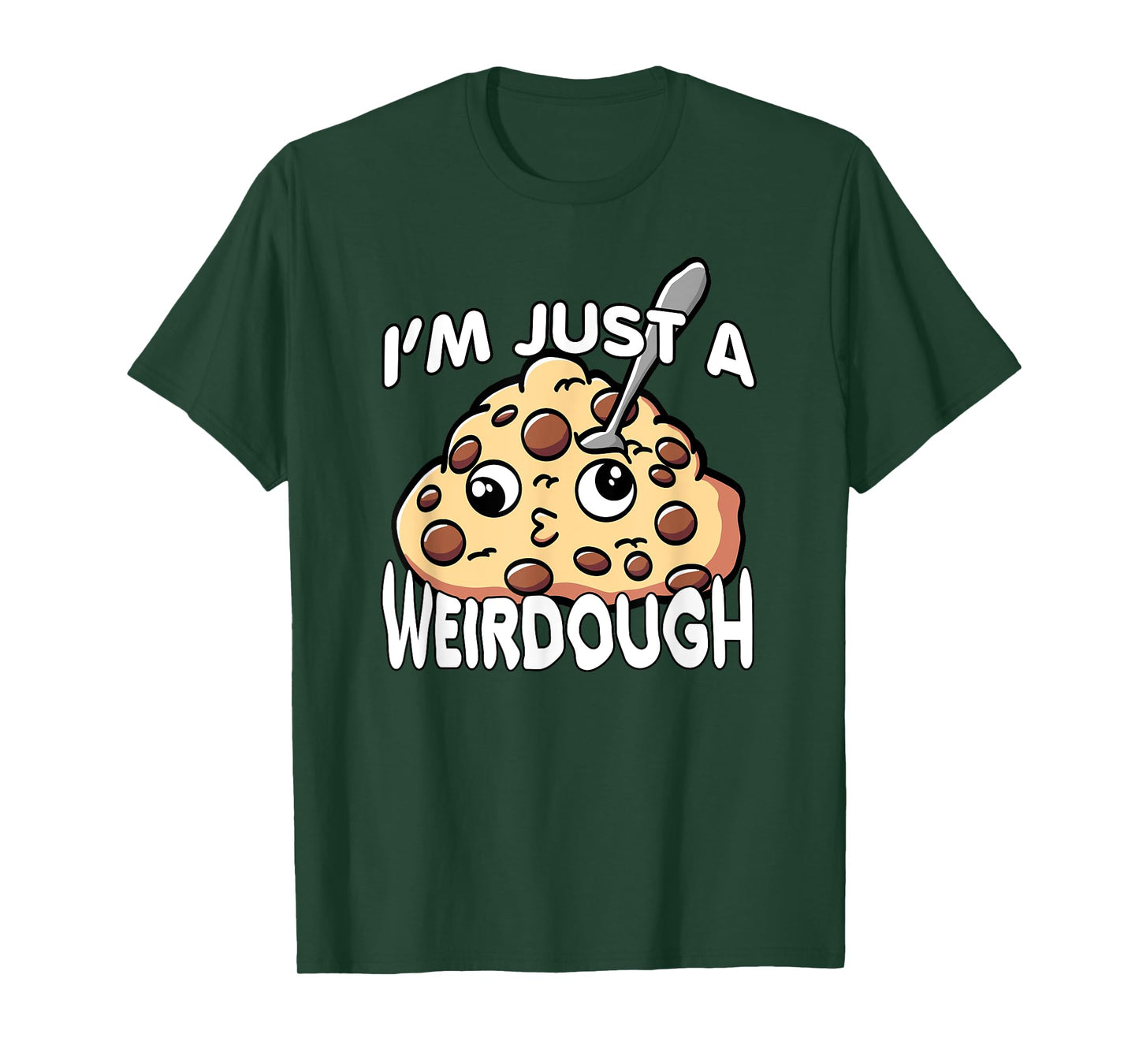 Cookie Dough Weirdo Pun I'm Just a Weird Dough Weirdough T-Shirt