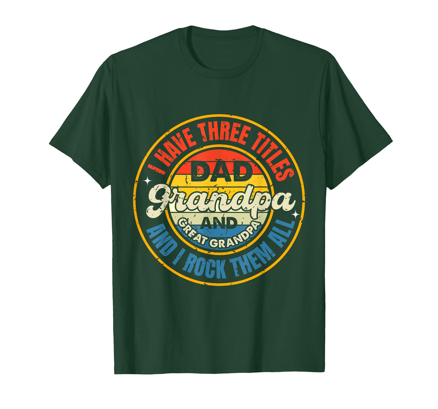 I Have Three Titles Dad Grandpa Great Grandpa Father's Day T-Shirt