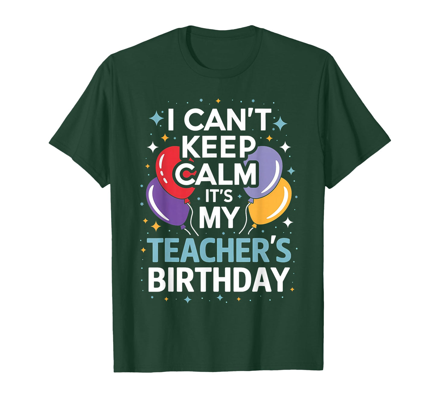 I CAN'T KEEP CALM IT'S MY TEACHER'S BIRTHDAY math teacher T-Shirt