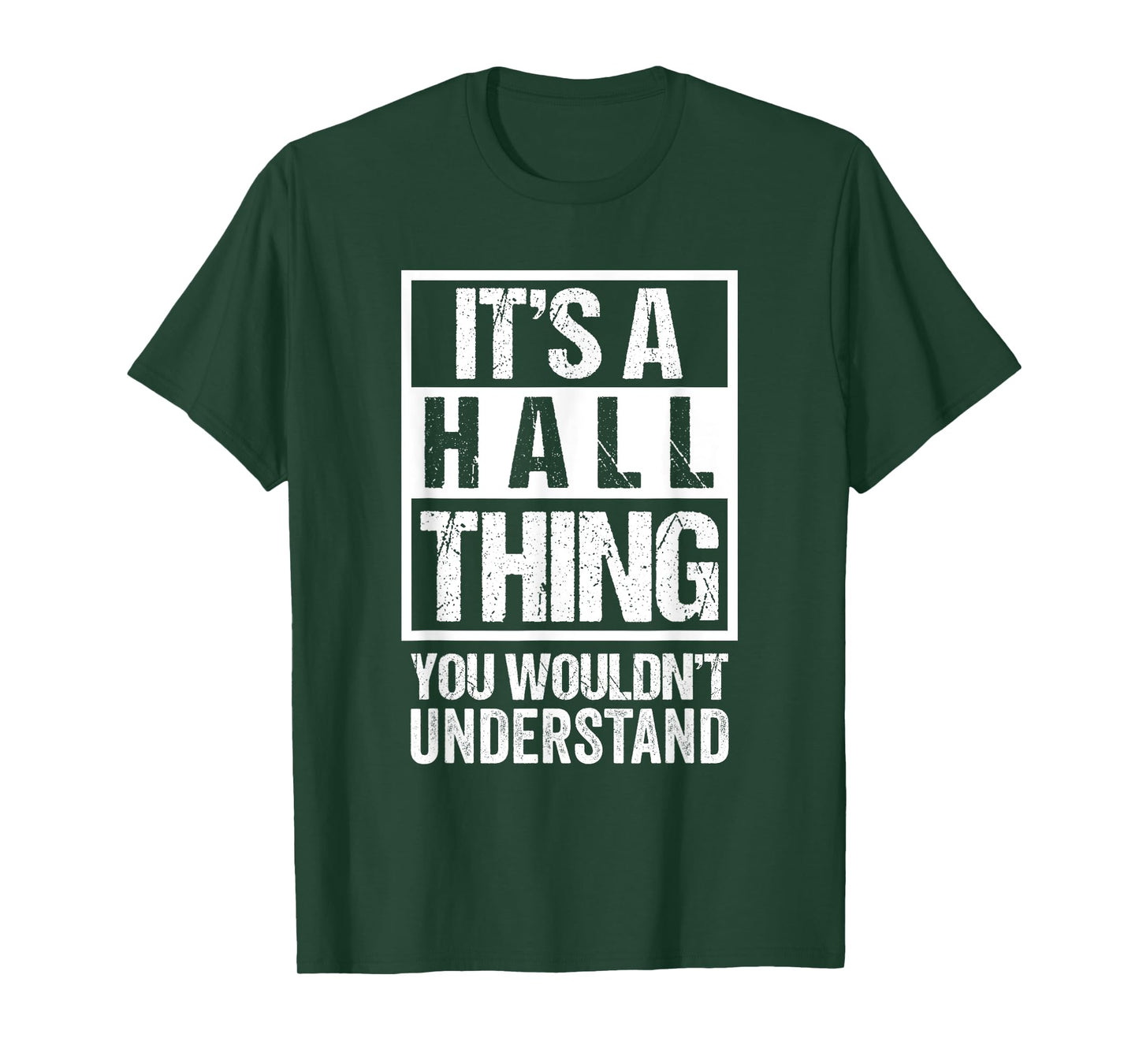 It's A Hall Thing You Wouldn't Understand - Family Name T-Shirt