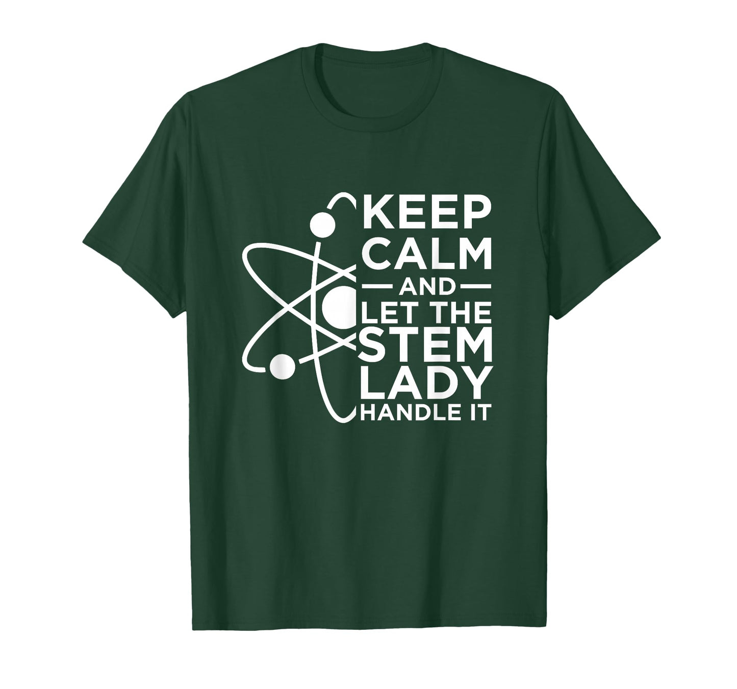 Keep Calm And Let The STEM Lady Handle It | Women In STEM T-Shirt