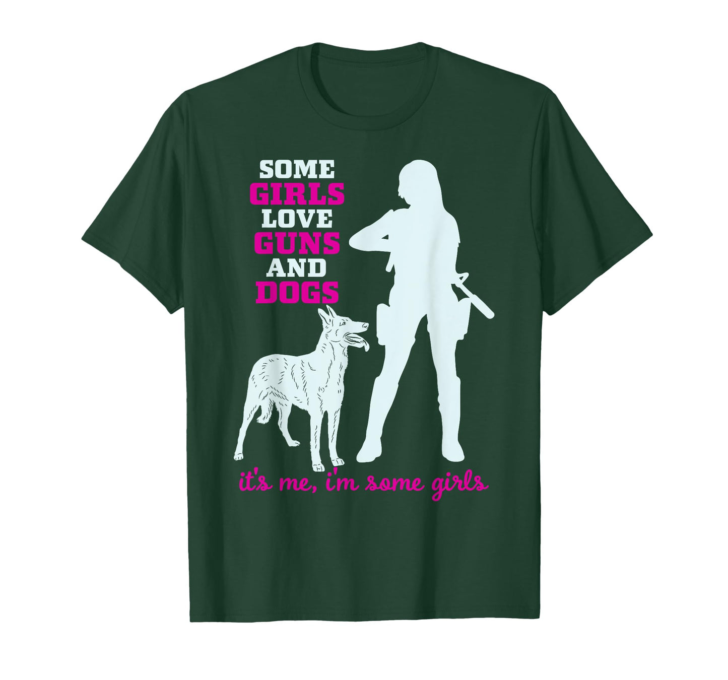 Womens Some Girls Love Guns and Dogs - Funny Gun T-Shirt