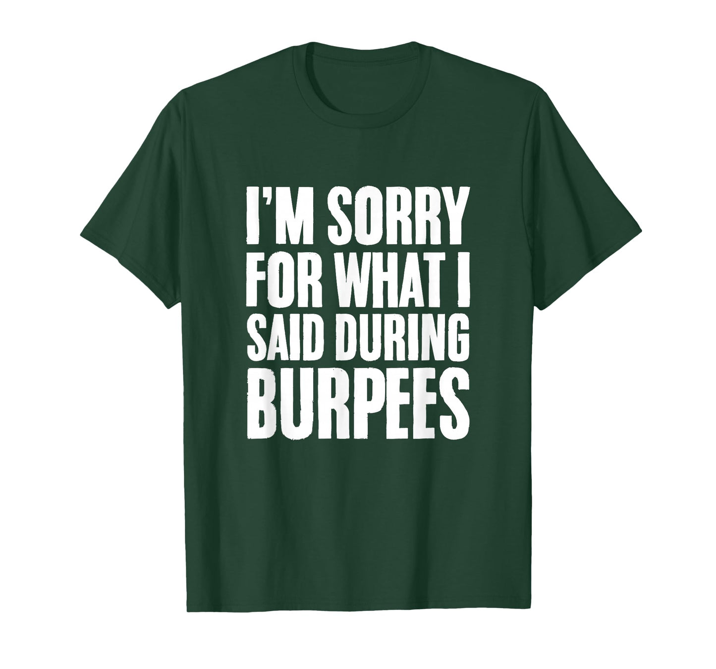 I'm Sorry For What I Said During Burpees Gym Workout T-Shirt
