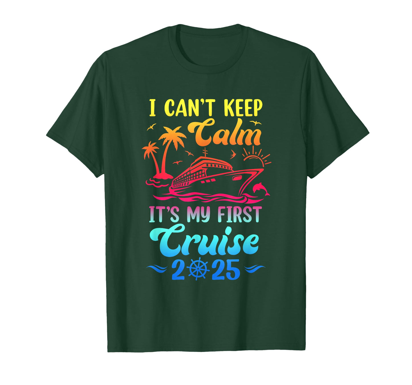 I Can't Keep Calm It's My First Cruise Cruising 2025 T-Shirt
