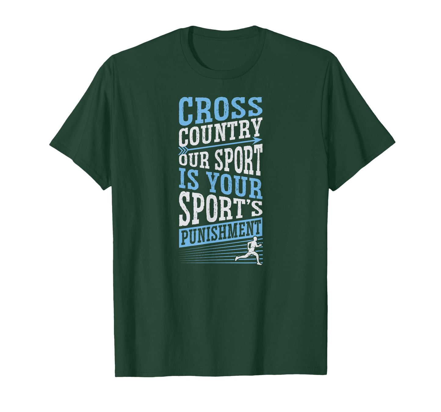 Cross Country Our Sport Is Your Sport's Punishment T-Shirt