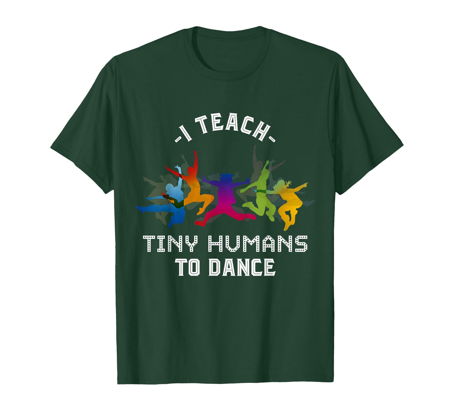 I Teach Tiny Humans To Dance Kids Dancing Dance Teacher T-Shirt
