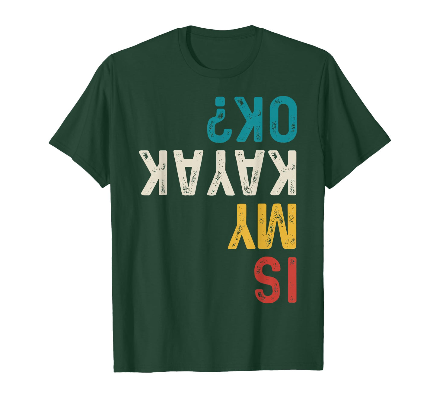 Is My Kayak Ok? Vintage Kayak Fishing Funny Kayak T-Shirt