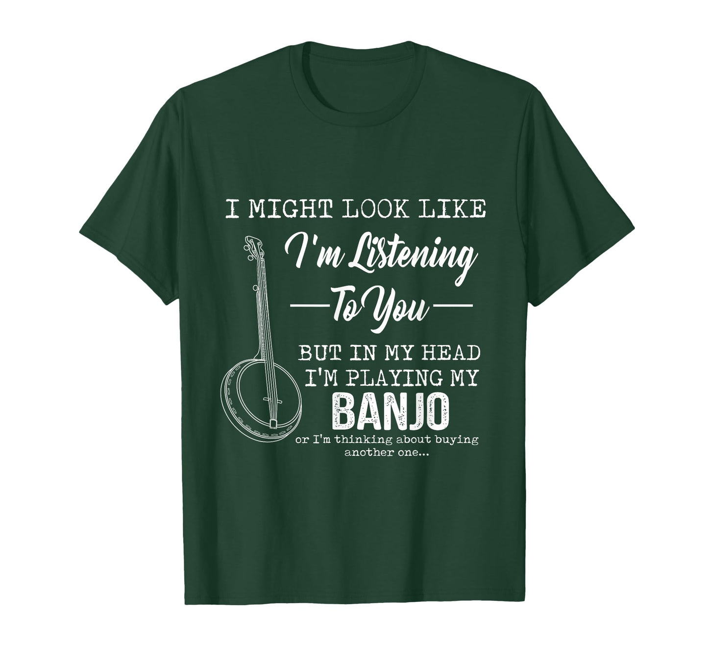 I'm Listening To You, But In My Head I'm Playing My Banjo T-Shirt