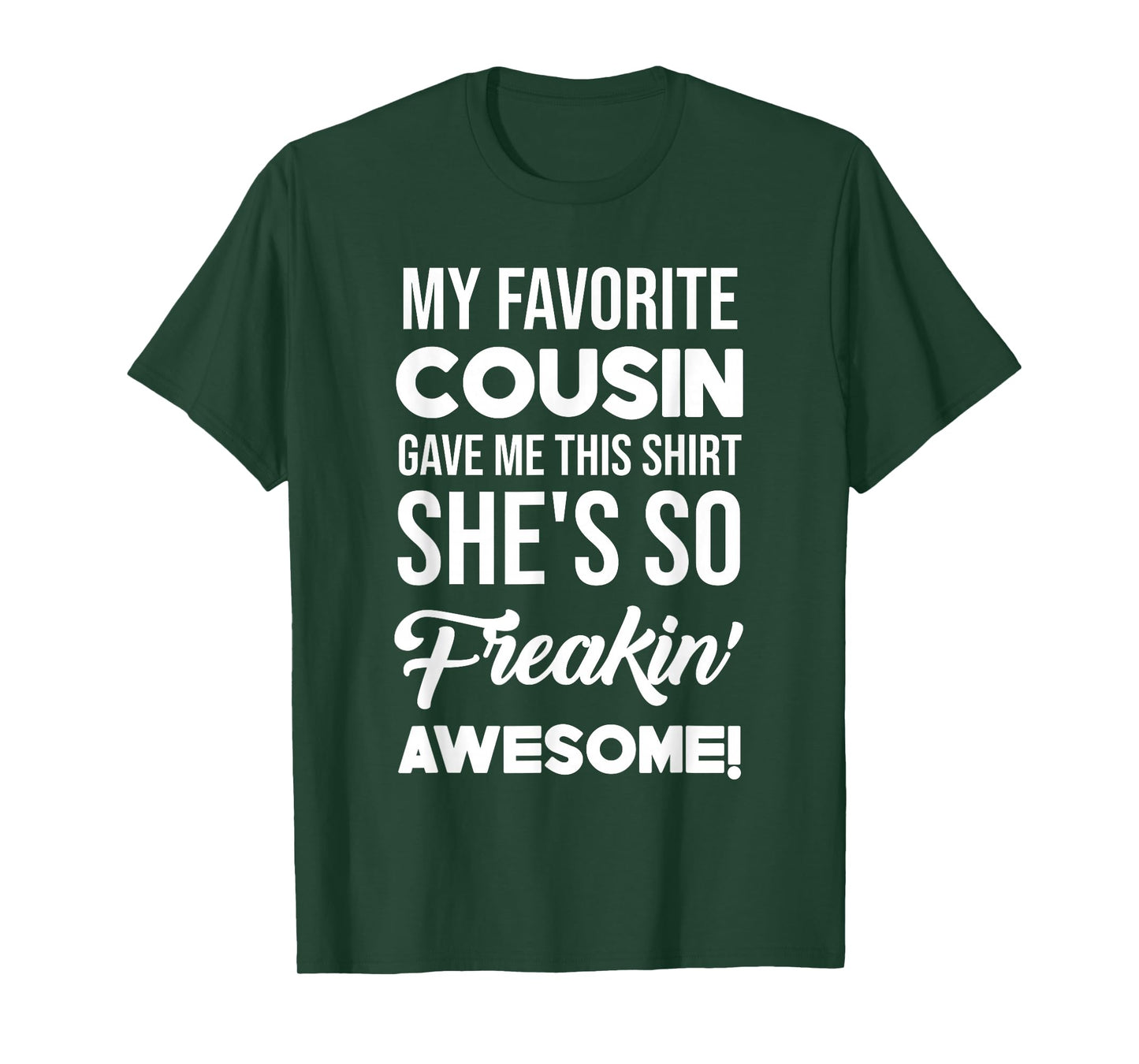 My Favorite Cousin Gave Me This Shirt She's Freakin' Awesome T-Shirt