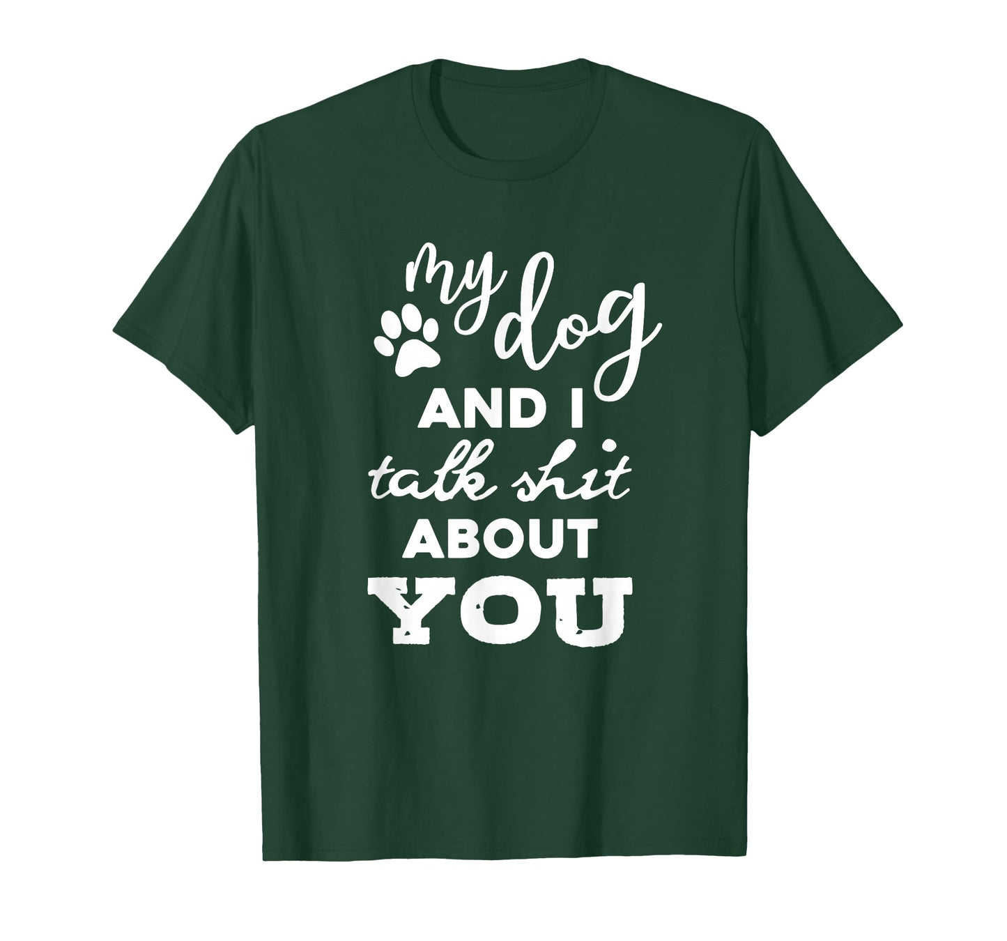 My Dog And I Talk About You Funny Dog Lover Shirt T-Shirt