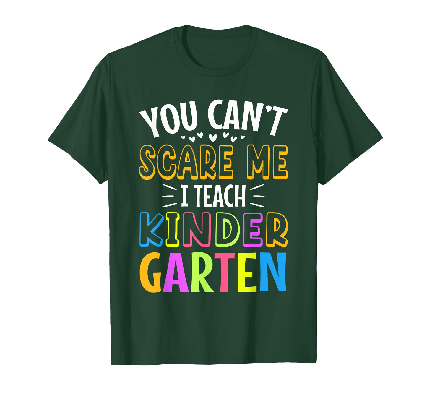 You can't scare me I teach kindergarten T-Shirt