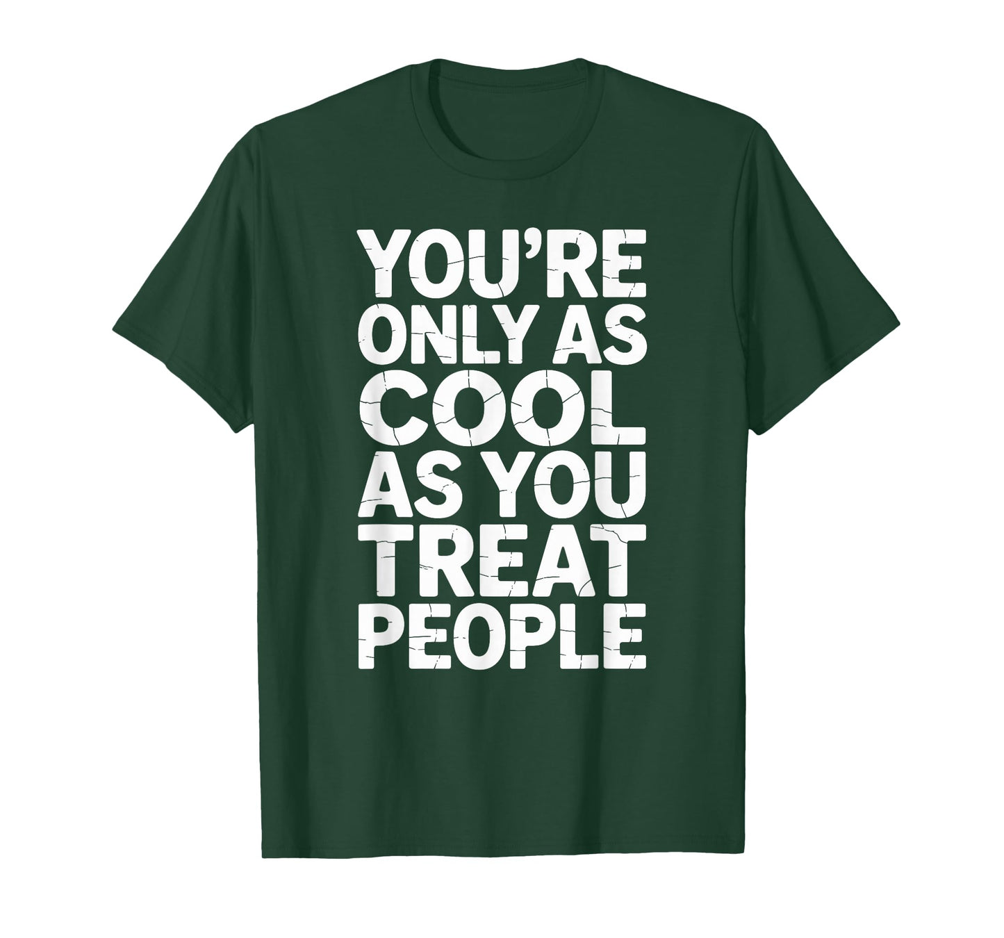 You're Only as Cool as You Treat People Motivational Design T-Shirt