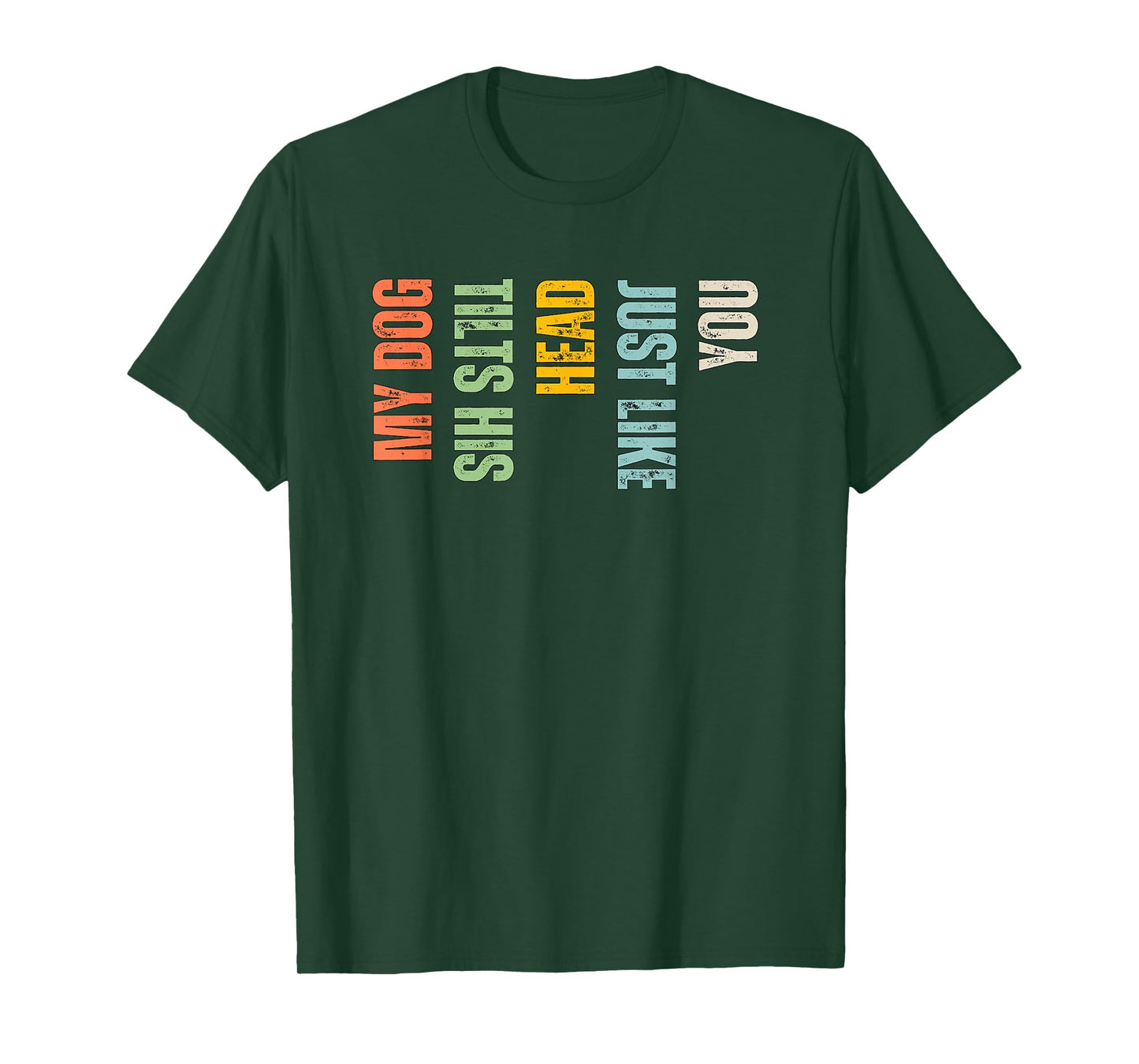 My Dog Tilts His Head Just Like You Funny Dog Lover T-Shirt