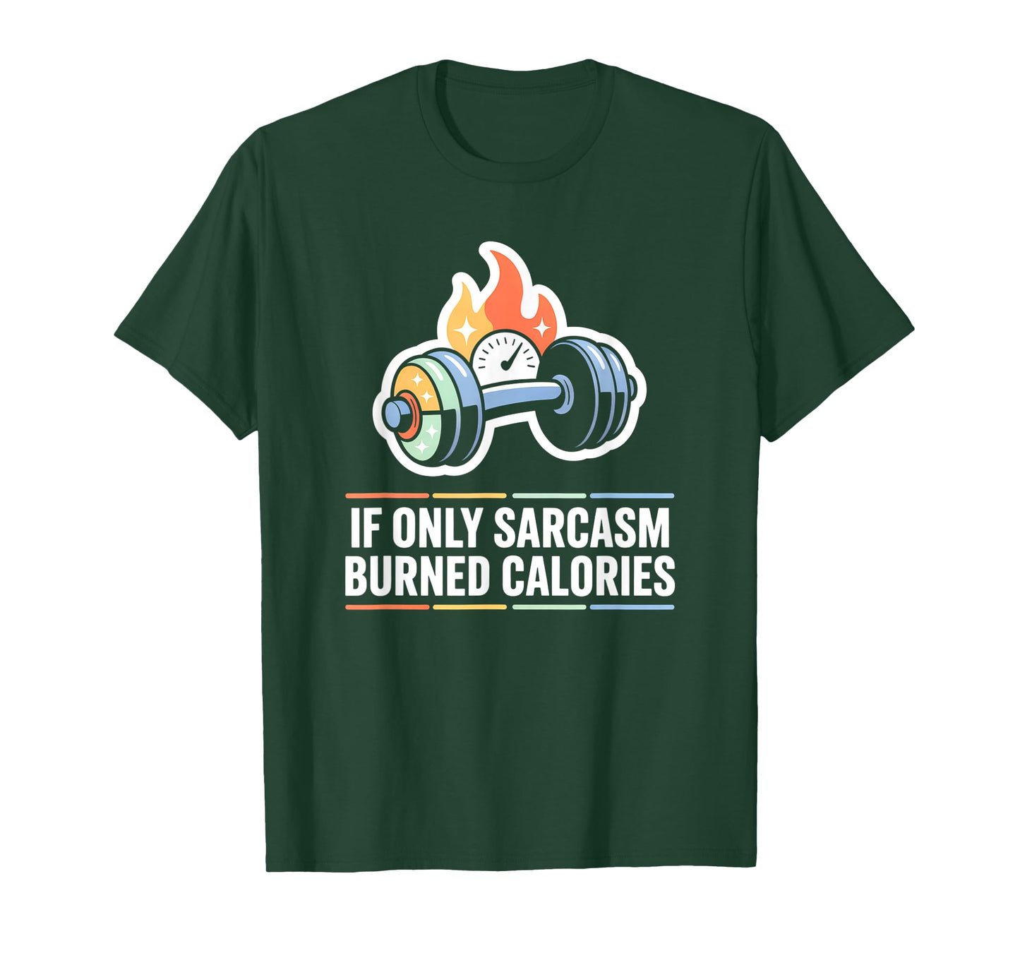 If Only Sarcasm Burned Calories Funny Gym Workout Men Women T-Shirt