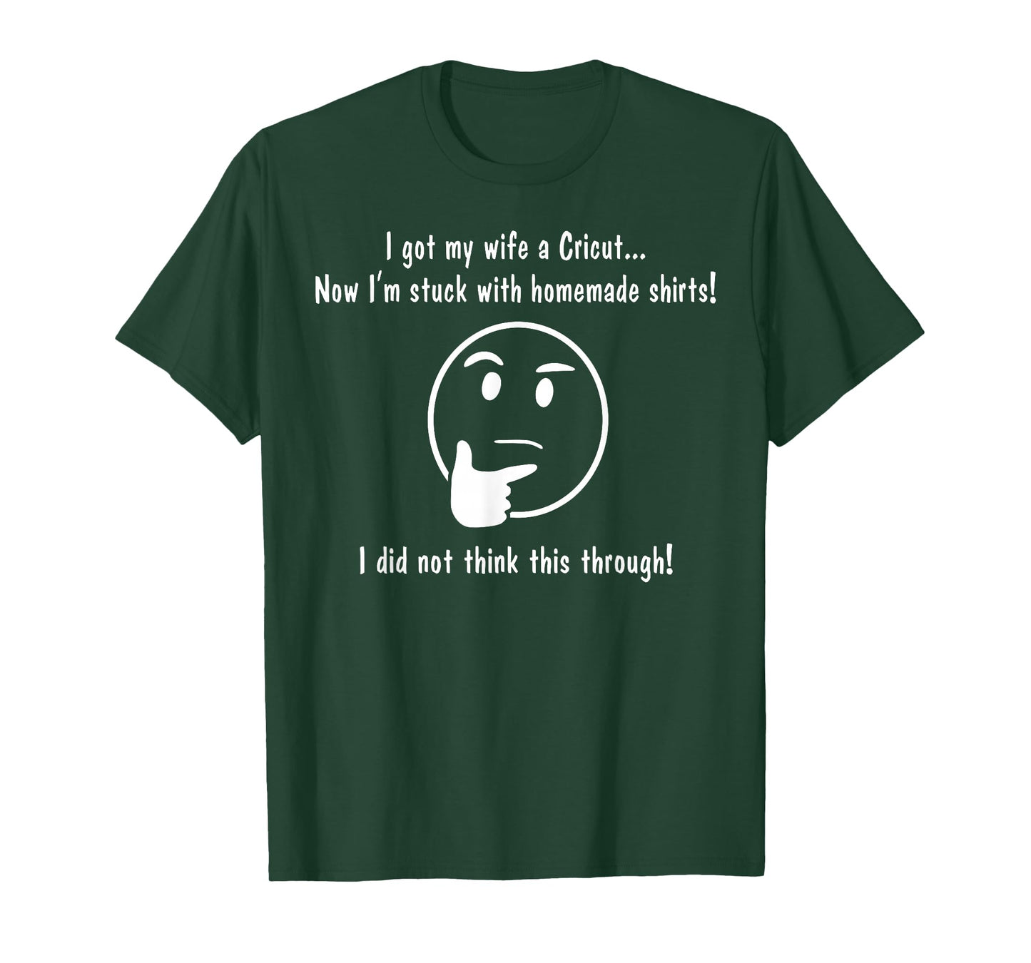 I Got My Wife A Cricut Now I'm Stuck with Homemade T-Shirt