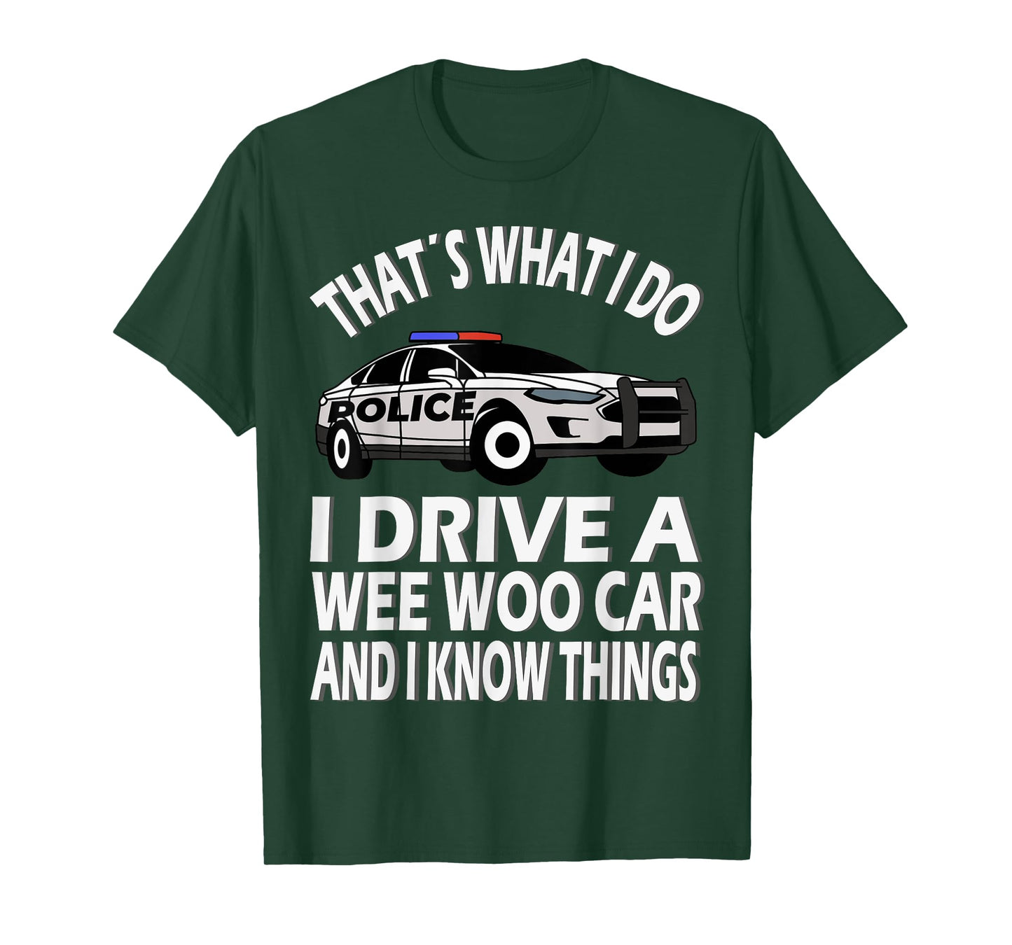I drive a Wee Woo Car, funny Police Officer T-Shirt