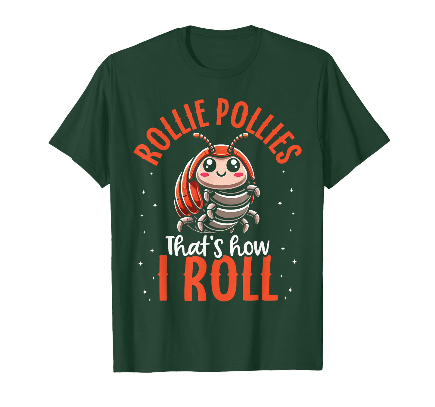 Funny Pill Bug Rollie Pollie Bug Saying for Bug Lover T-Shirt