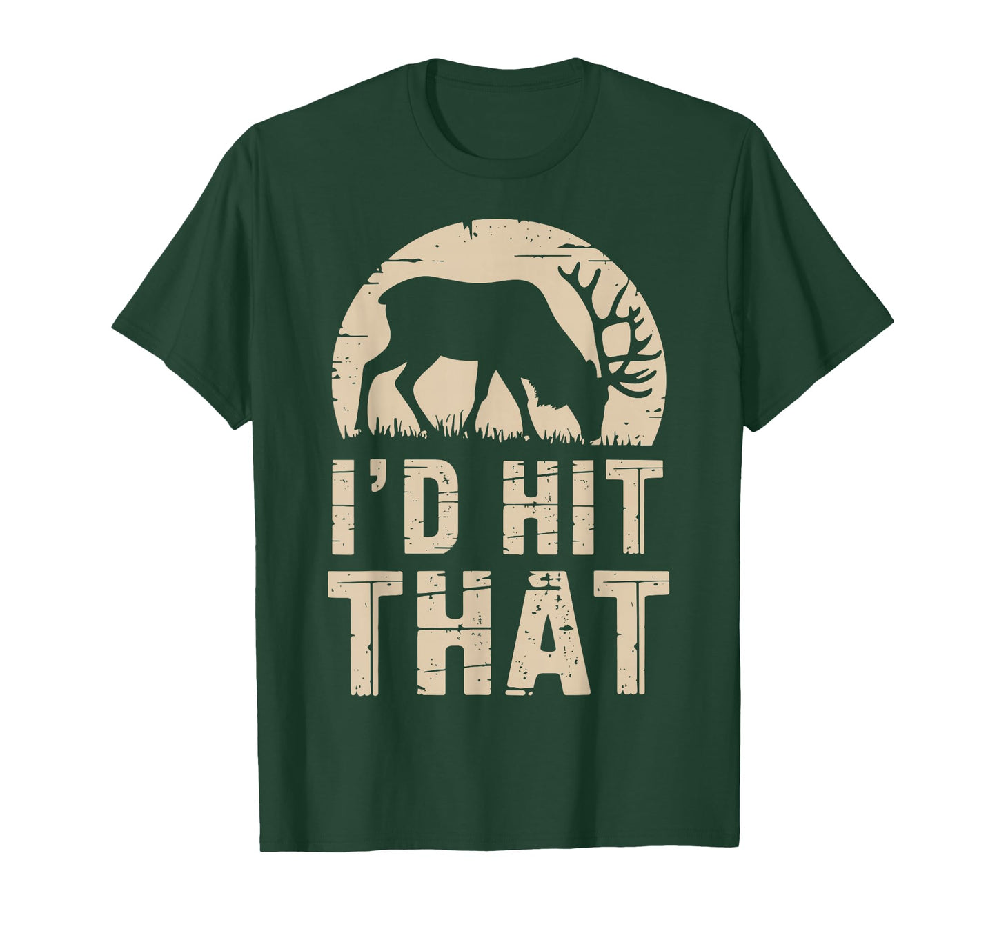 I'd Hit That Funny Deer Hunting Buck Deer Hunter Joke T-Shirt