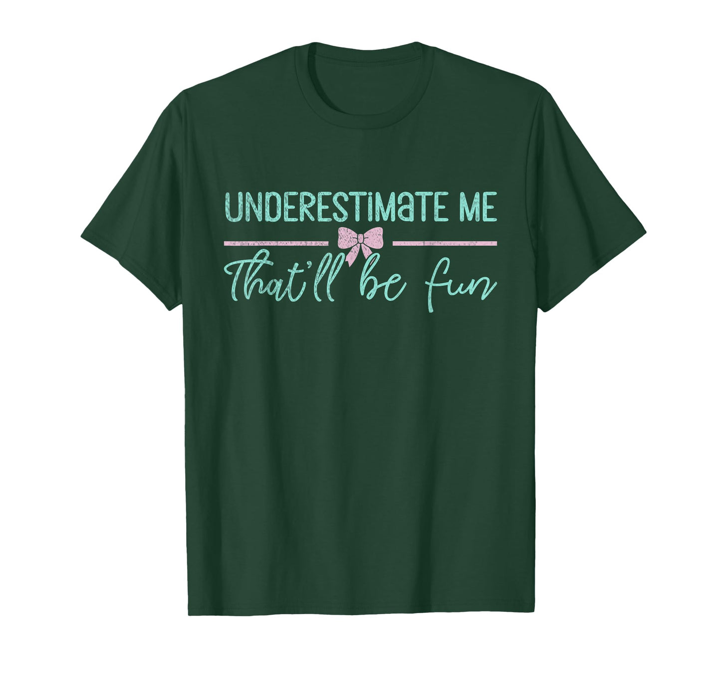 Womens Underestimate Me That'll Be Fun Mens Underestimate T-Shirt