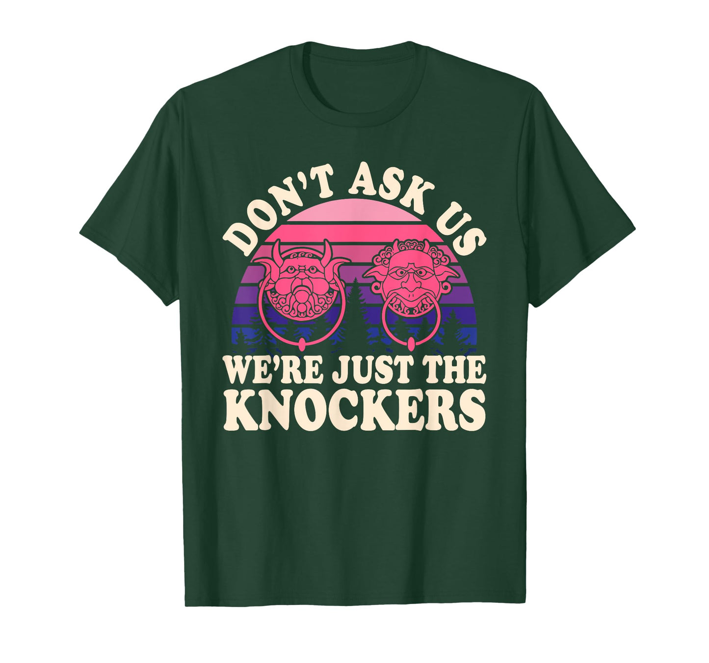 Don't Ask Us We're Just The Knockers Funny Design T-Shirt
