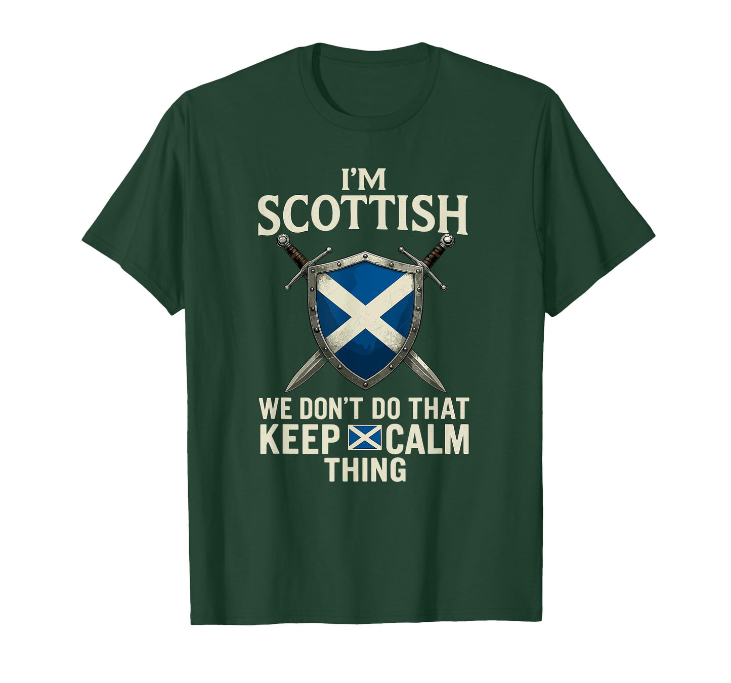 I'm Scottish We Don't Do That Keep Calm Thing Scottish Proud T-Shirt
