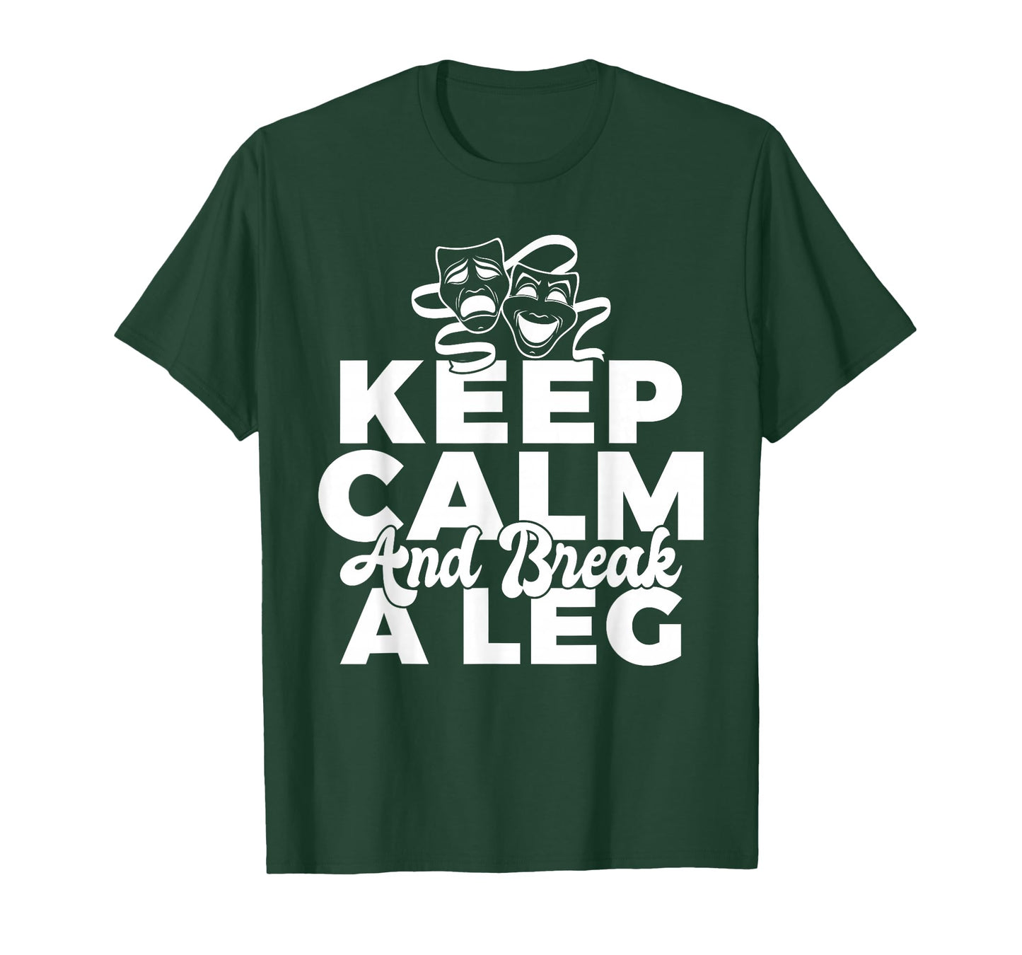 Keep Calm and break a leg Theater T-Shirt
