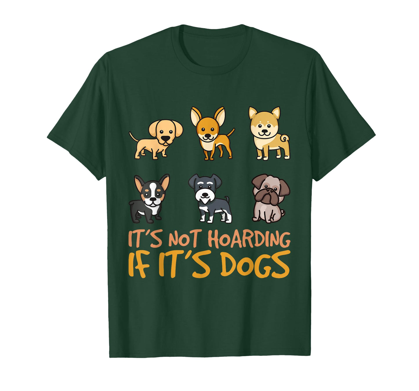 It's Not Hoarding If It's Dogs Funny Dog Design T-Shirt for Men Women Kids