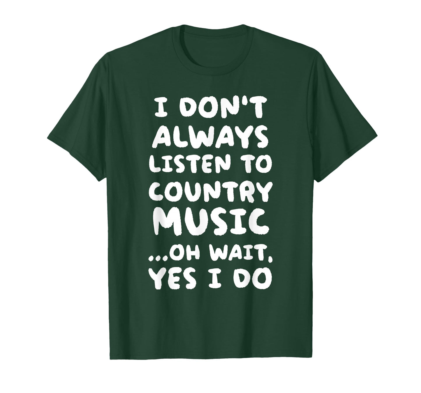 I Don't Always Listen To Country Music Funny T-Shirt