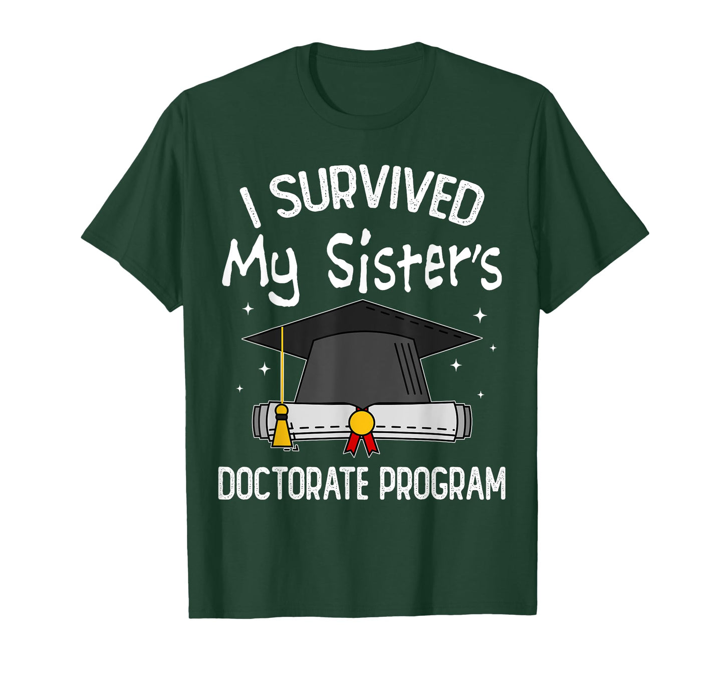 I Survived My Sister's Doctorate Program Funny PhD Sister T-Shirt