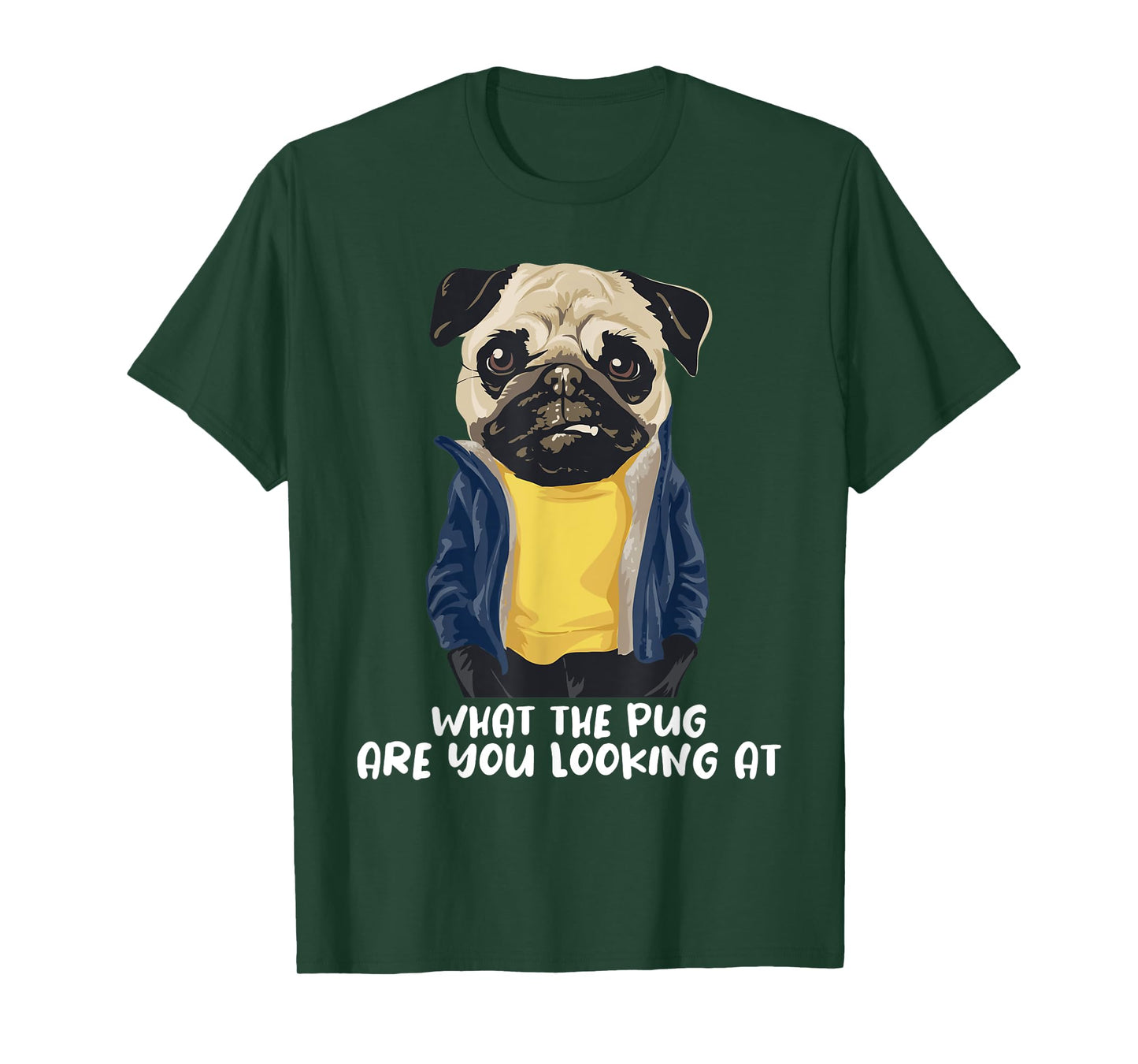 What The Pug Are You Looking At - Puppy Pet Lover Dog Owner T-Shirt