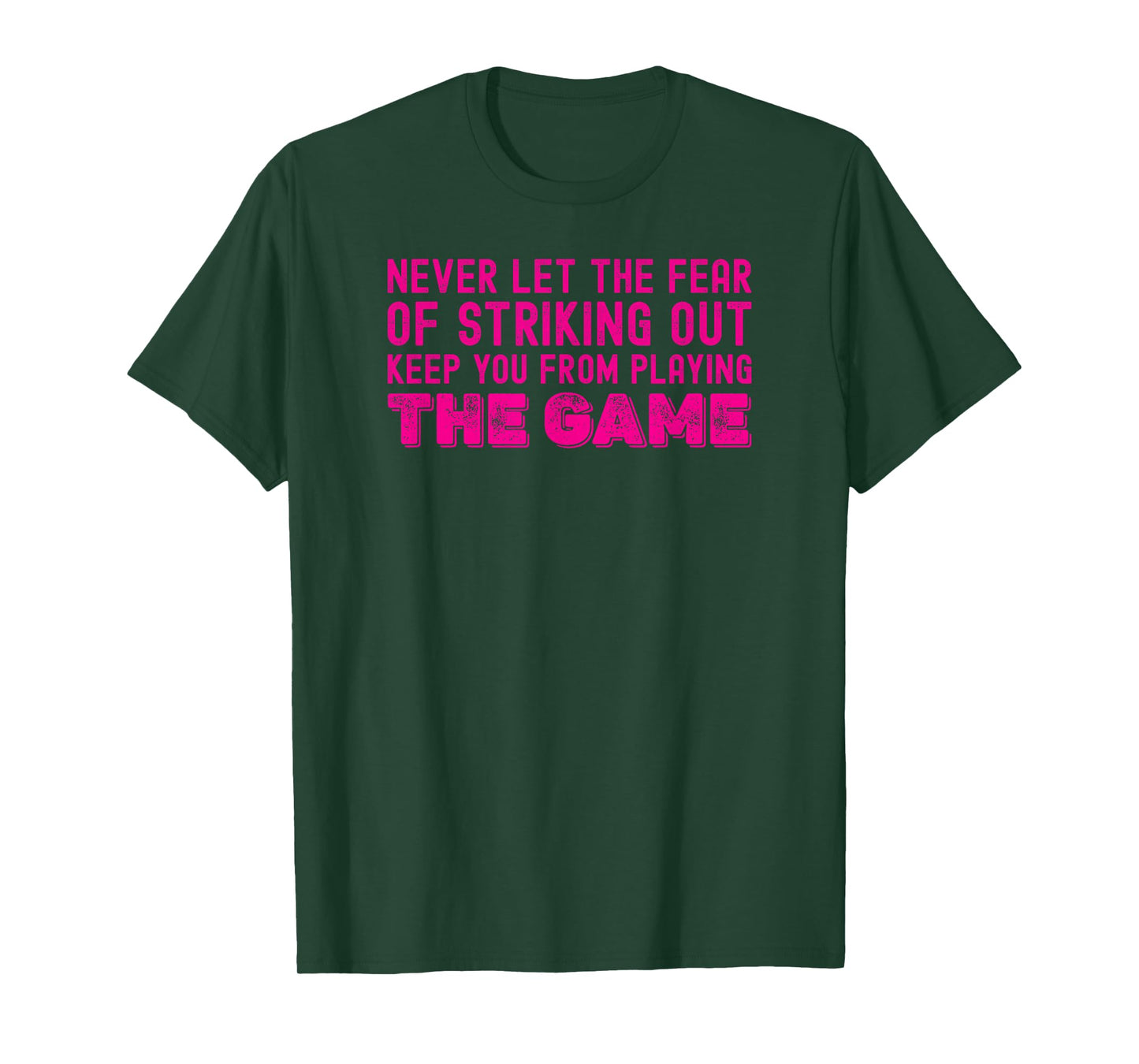 Never Let The Fear of Striking Out Keep You from Playin Game T-Shirt