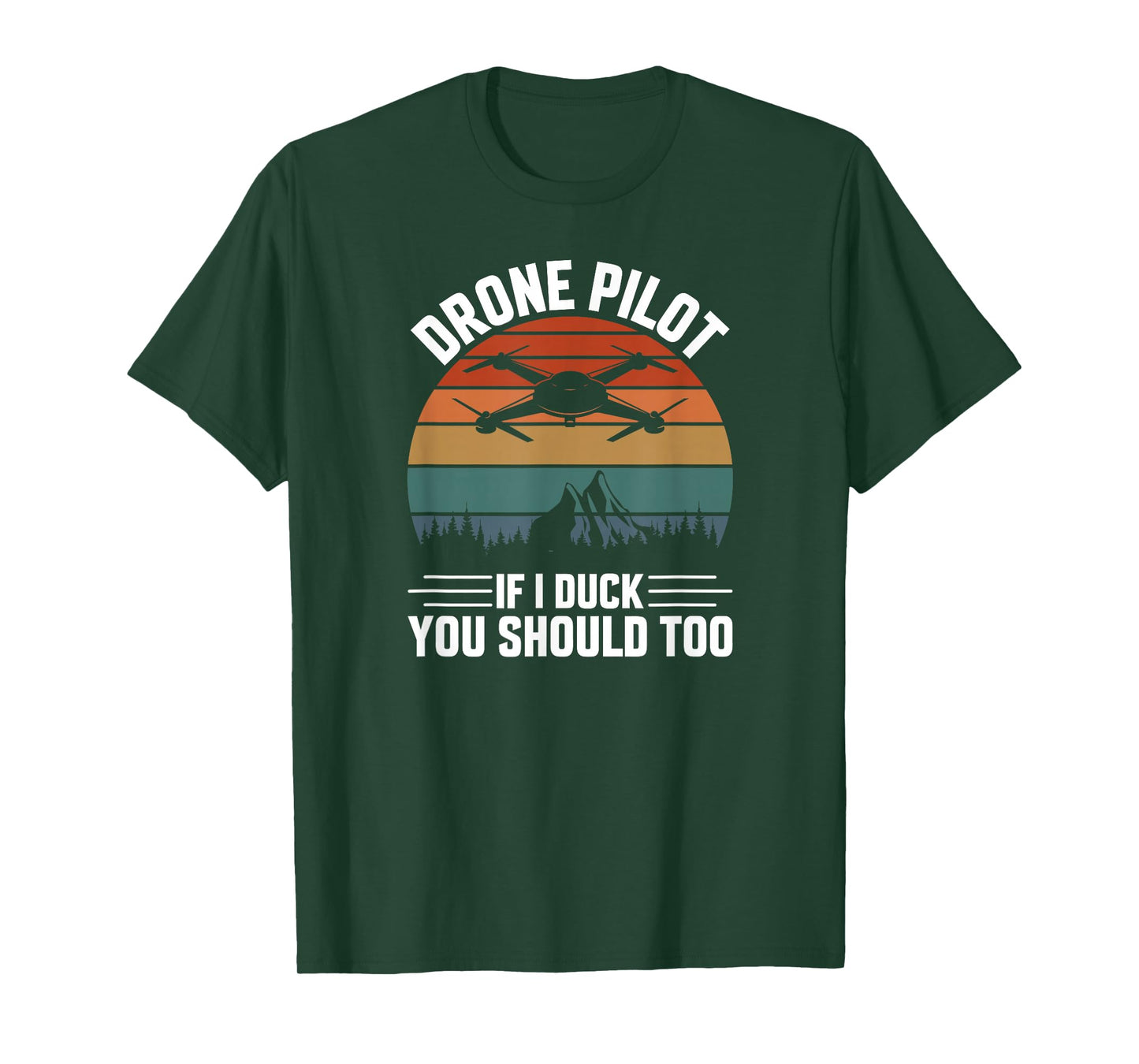 Drone Pilot If I Duck You Should Too, Quadcopter Drone Pilot T-Shirt