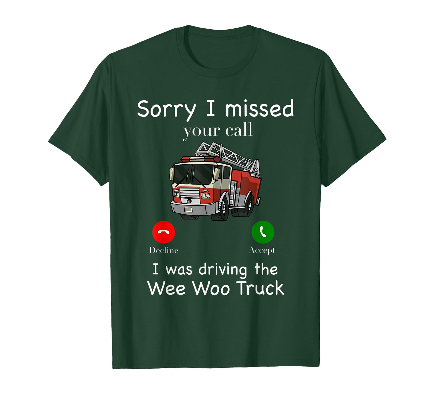 Sorry I Missed Your Call Funny Mens Fire Truck Fire Fighter T-Shirt