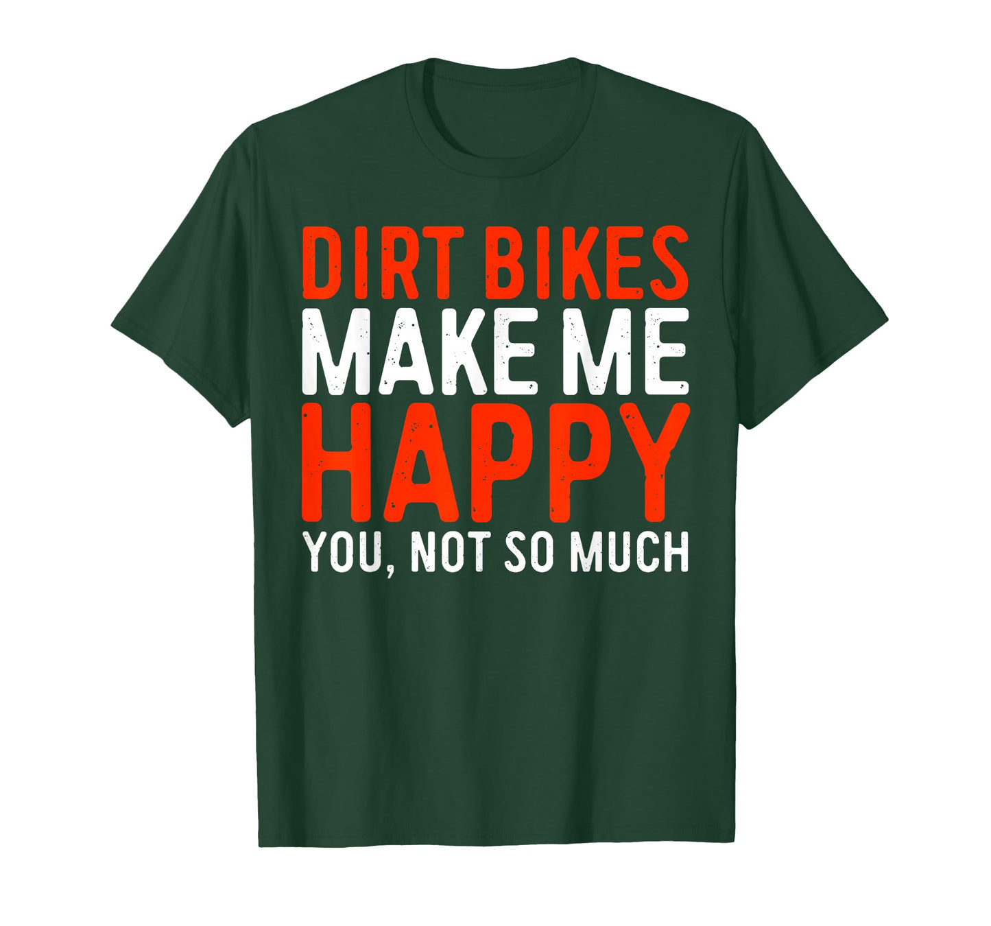 Dirt Bikes Make Me Happy You Not So Much Shirt Funny Biker T-Shirt
