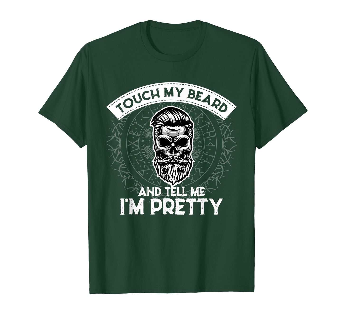 Touch My Beard And Tell Me I'm Pretty Bearded Skull Hipster T-Shirt