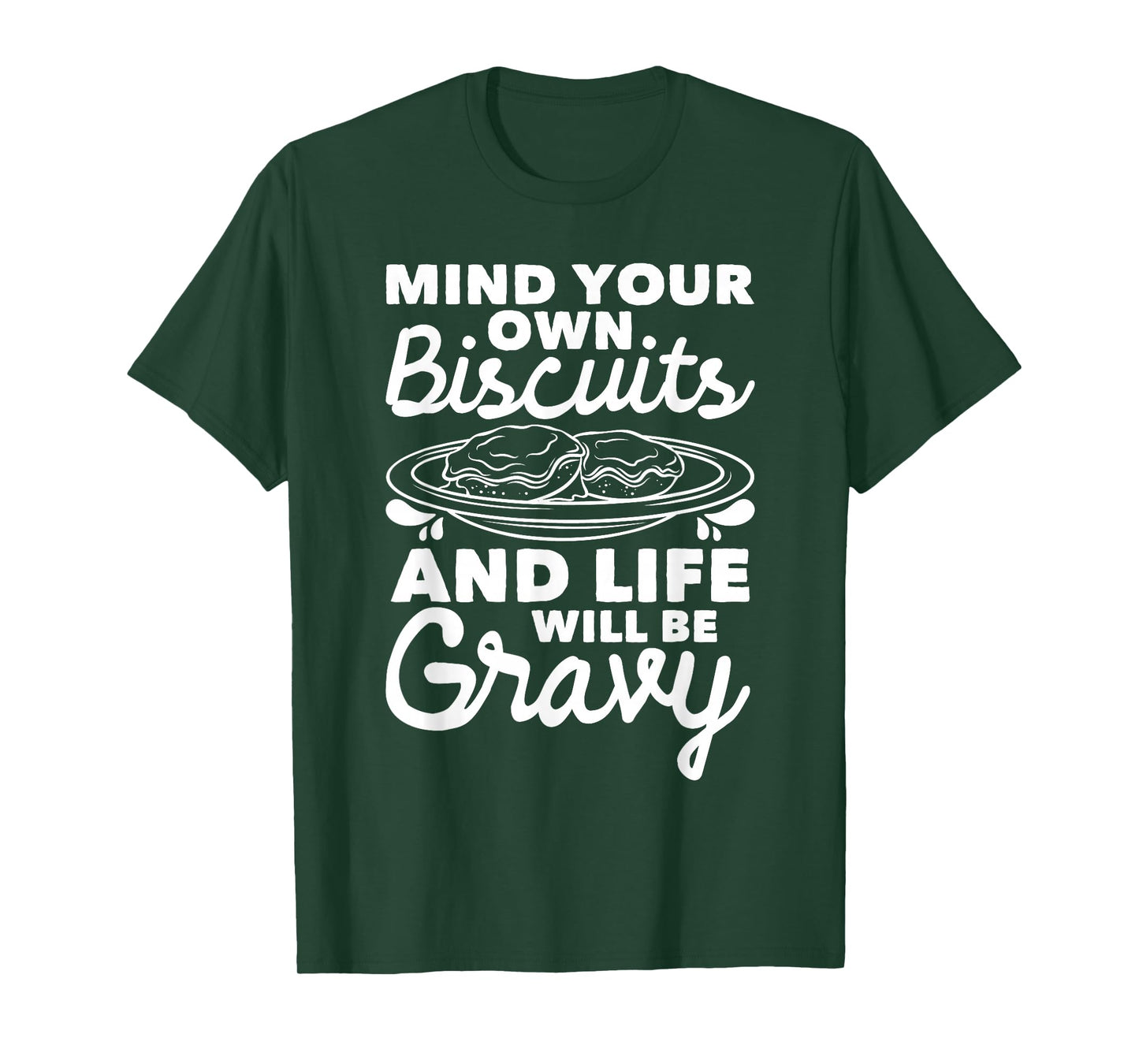 Mind Your Own Biscuits - Gravy Lover American Breakfast Food T-Shirt
