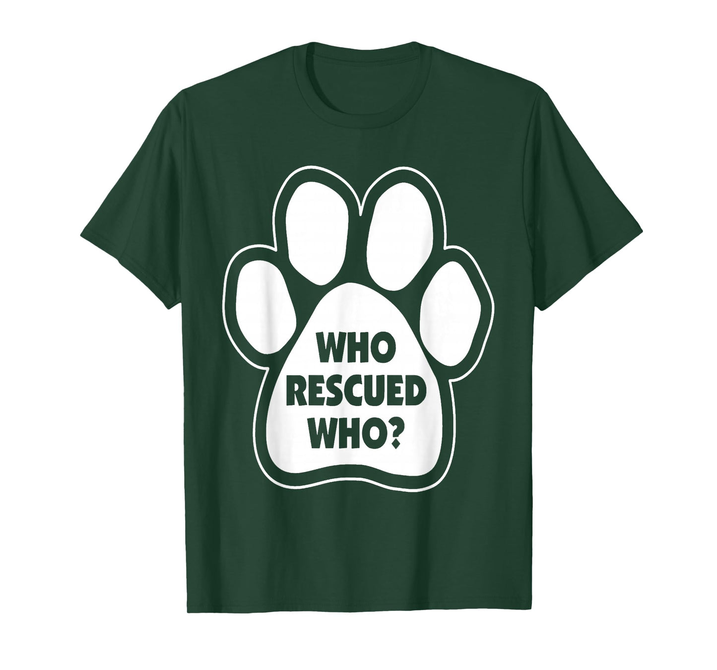 Who Rescued Who Paw Print Tshirt T-Shirt
