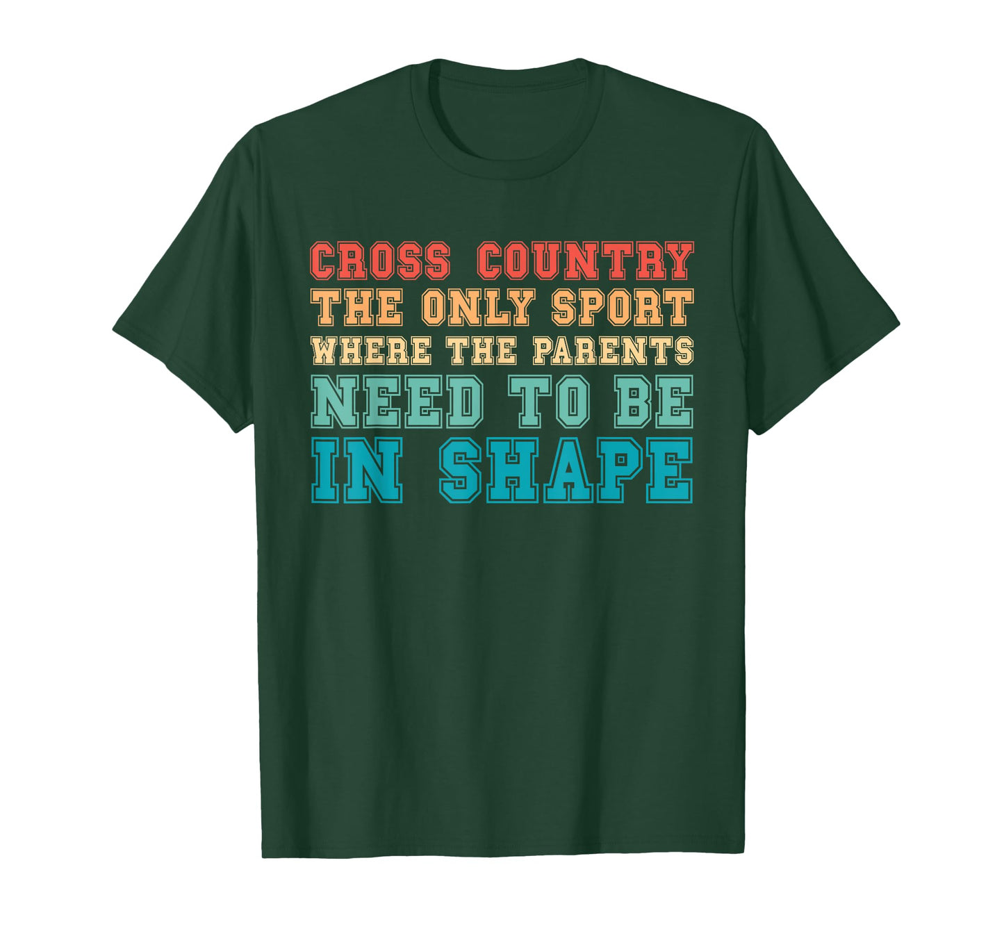 Cross Country Only Sport Where Parents Need To Be In Shape T-Shirt